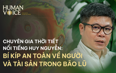 BÍ KÍP AN TOÀN VỀ NGƯỜI VÀ TÀI SẢN TRONG BÃO LŨ | HUMAN VOICE EP.2 - NGUYỄN NGỌC HUY