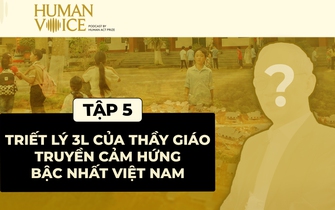 TRIẾT LÝ 3L CỦA THẦY GIÁO TRUYỀN CẢM HỨNG BẬC NHẤT VIỆT NAM| HUMAN VOICE EP.5 - NGUYỄN XUÂN KHANG